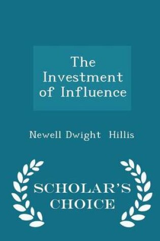 Cover of The Investment of Influence - Scholar's Choice Edition
