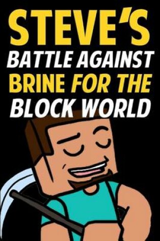 Cover of Steve's Battle Against Brine for the Block World