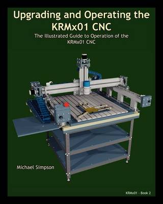 Book cover for Upgrading and Operating the KRMx01 CNC