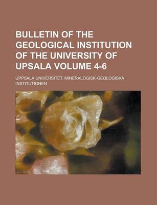 Book cover for Bulletin of the Geological Institution of the University of Upsala Volume 4-6