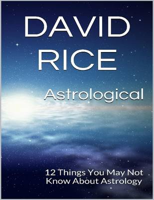 Book cover for Astrological: 12 Things You May Not Know About Astrology