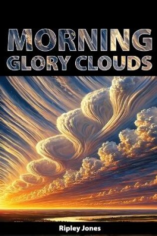 Cover of Morning Glory Clouds