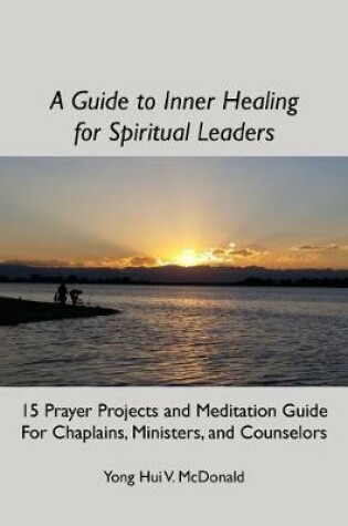 Cover of A Guide to Inner Healing for Spiritual Leaders