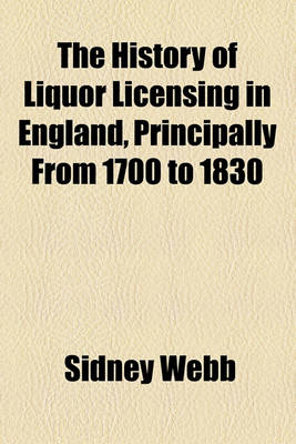 Book cover for The History of Liquor Licensing in England, Principally from 1700 to 1830