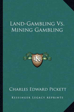 Cover of Land-Gambling vs. Mining Gambling Land-Gambling vs. Mining Gambling