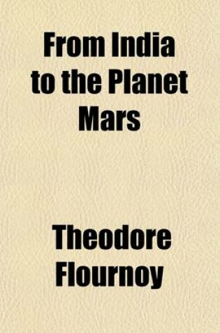 Cover of From India to the Planet Mars; A Study of a Case of Somnambulism with Glossolalia