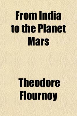 Book cover for From India to the Planet Mars; A Study of a Case of Somnambulism with Glossolalia