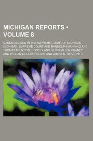 Cover of Michigan Reports (Volume 8); Cases Decided in the Supreme Court of Michigan