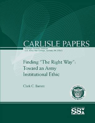 Book cover for Finding "The Right Way": Toward an Army Institutional Ethic (Carlisle Paper)