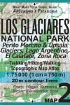 Book cover for Los Glaciares National Park Map 2 Perito Moreno & Upsala Glaciers, Lago Argentino, El Calafate, Zona Roca Trekking/Hiking/Walking Topographic Map Atlas 1