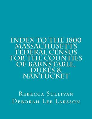 Book cover for Index to the 1800 Massachusetts Federal Census for Barnstable, Dukes & Nantucket
