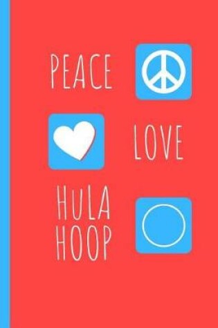 Cover of Peace Love Hula Hoop