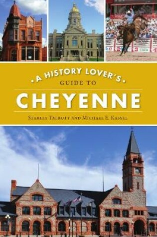 Cover of A History Lover's Guide to Cheyenne