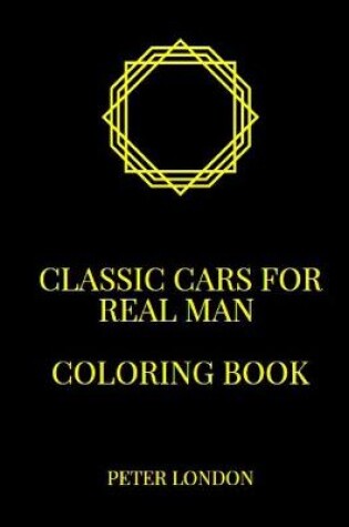 Cover of Classic Cars for Real Man