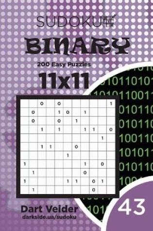 Cover of Sudoku Binary - 200 Easy Puzzles 11x11 (Volume 43)