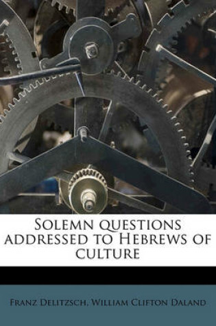 Cover of Solemn Questions Addressed to Hebrews of Culture