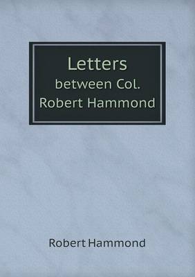 Book cover for Letters between Col. Robert Hammond