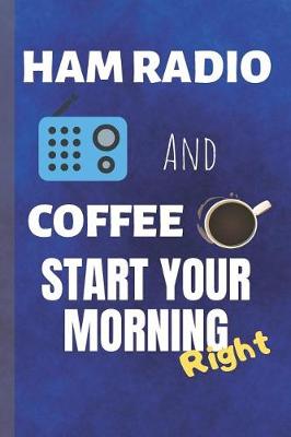 Cover of Ham Radio And Coffee Start Your Morning Right