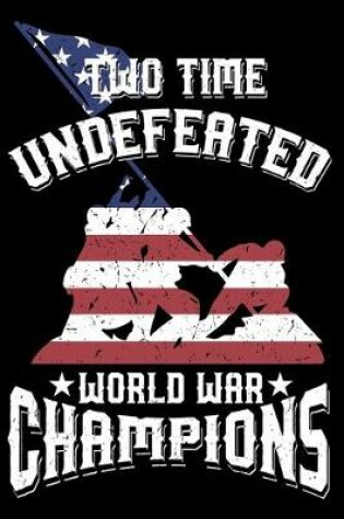 Cover of Two Time Undefeated World War Champions