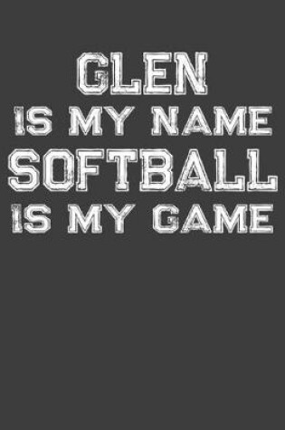 Cover of Glen Is My Name Softball Is My Game