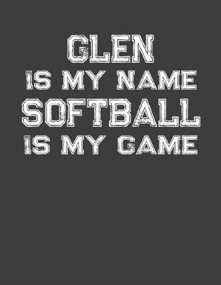 Book cover for Glen Is My Name Softball Is My Game