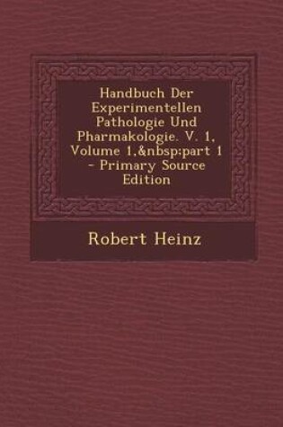 Cover of Handbuch Der Experimentellen Pathologie Und Pharmakologie. V. 1, Volume 1, Part 1