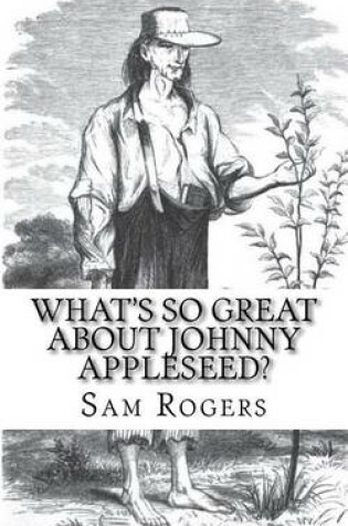 Cover of What's So Great About Johnny Appleseed?