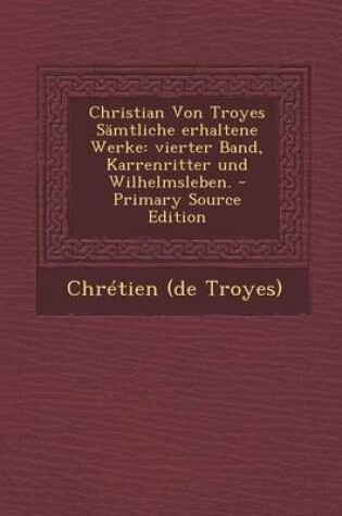 Cover of Christian Von Troyes Sämtliche Erhaltene Werke