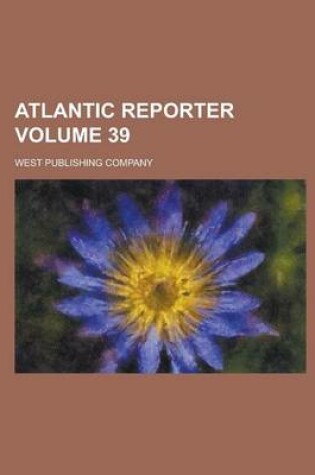 Cover of Atlantic Reporter Volume 39