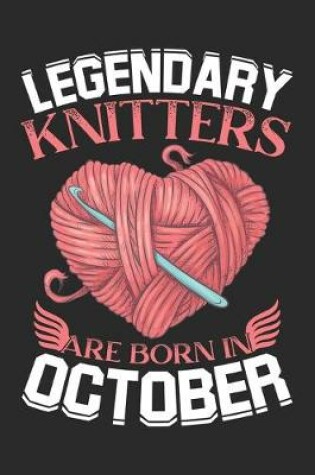 Cover of Legendary Knitters Are Born In October