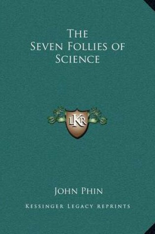 Cover of The Seven Follies of Science