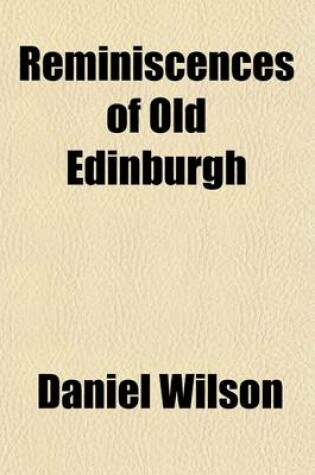 Cover of Reminiscences of Old Edinburgh Volume 2