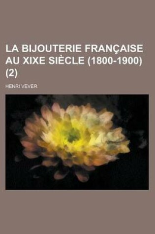 Cover of La Bijouterie Francaise Au Xixe Siecle (1800-1900) (2 )