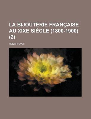 Book cover for La Bijouterie Francaise Au Xixe Siecle (1800-1900) (2 )