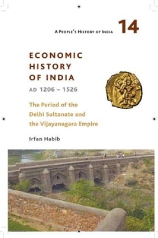 Cover of A People`s History of India 14 – Economy and Society of India during the Period of the Delhi Sultanate, c. 1200 to c. 1500