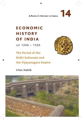 Book cover for A People`s History of India 14 – Economy and Society of India during the Period of the Delhi Sultanate, c. 1200 to c. 1500