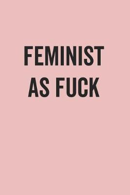 Book cover for Feminist As Fuck