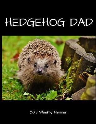 Book cover for Hedgehog Dad 2019 Weekly Planner