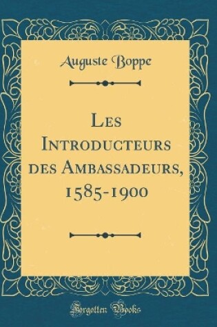 Cover of Les Introducteurs Des Ambassadeurs, 1585-1900 (Classic Reprint)