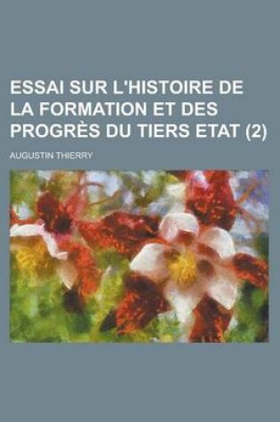 Cover of Essai Sur L'Histoire de La Formation Et Des Progres Du Tiers Etat (2)