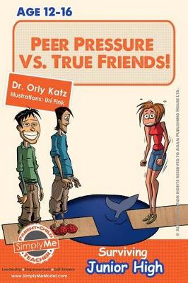 Cover of Peer Pressure vs. True Friendship! Surviving Junior High
