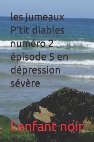 Cover of les jumeaux P'tit diables numéro 2 épisode 5 en dépression sévère