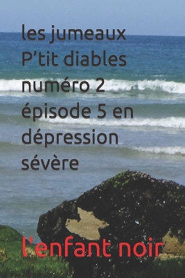 Cover of les jumeaux P'tit diables numéro 2 épisode 5 en dépression sévère