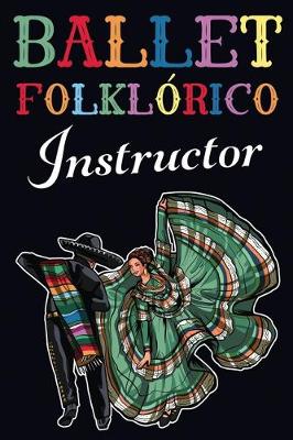 Book cover for Ballet Folklorico Instructor Journal