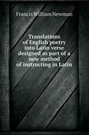 Cover of Translations of English Poetry Into Latin Verse Designed as Part of a New Method of Instructing in Latin