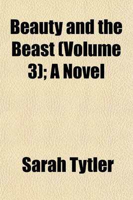 Book cover for Beauty and the Beast (Volume 3); A Novel