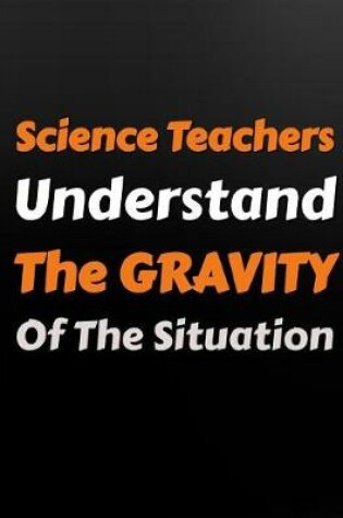 Cover of Science Teachers Understand the Gravity of the Sitiuation