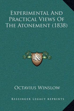 Cover of Experimental and Practical Views of the Atonement (1838)