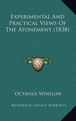 Book cover for Experimental and Practical Views of the Atonement (1838)