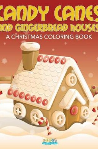 Cover of Candy Canes and Gingerbread Houses! a Christmas Coloring Book